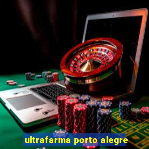 ultrafarma porto alegre